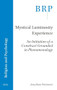 Mystical Luminosity Experience (An Initiation of a Construct Grounded in Phenomenology) by Jonathan Dinsmore, 9789004685260