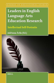 Leaders in English Language Arts Education Research (Intellectual Self-Portraits) by JuliAnna Ávila, 9789004685659