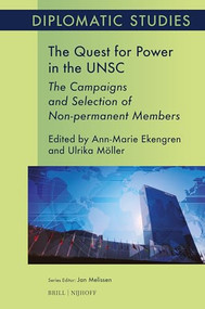 The Quest for Power in the UNSC (The Campaigns and Selection of Non-permanent Members) by Ann-Marie Ekengren, Ulrika Möller, 9789004719897
