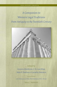 A Companion to Western Legal Traditions (From Antiquity to the Twentieth Century) by Aniceto Masferrer, C.H. van Rhee, Seán Donlan, Cornelis Heesters, 9789004687240