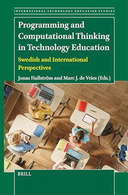 Programming and Computational Thinking in Technology Education (Swedish and International Perspectives) by Jonas Hallström, Marc J. de Vries, 9789004687899