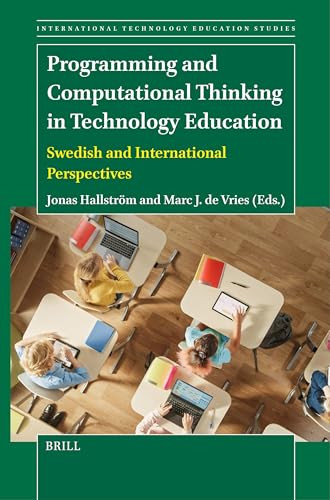 Programming and Computational Thinking in Technology Education (Swedish and International Perspectives) by Jonas Hallström, Marc J. de Vries, 9789004687899