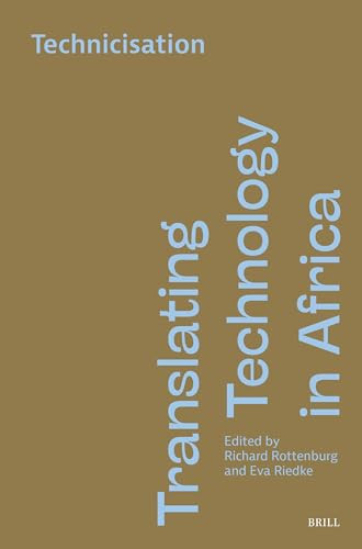 Translating Technology in Africa. Volume 2: Technicisation by Richard Rottenburg, Eva Riedke, 9789004688278