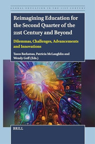 Reimagining Education for the Second Quarter of the 21st Century and Beyond (Dilemmas, Challenges, Advancements and Innovations) by Tasos Barkatsas, Patricia McLaughlin, Wendy Goff, 9789004688476
