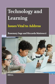 Technology and Learning (Issues Vital to Address) by Rosemary Sage, Riccarda Matteucci, 9789004688599