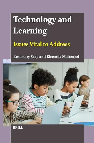 Technology and Learning (Issues Vital to Address) by Rosemary Sage, Riccarda Matteucci, 9789004688599