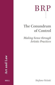 The Conundrum of Control (Making Sense through Artistic Practices) by Stefano Velotti, 9789004688995