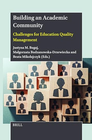 Building an Academic Community (Challenges for Education Quality Management) by Justyna M. Bugaj, Małgorzata Budzanowska-Drzewiecka, Beata Mikołajczyk, 9789004689046