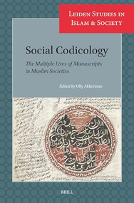 Social Codicology (The Multiple Lives of Manuscripts in Muslim Societies) (Arabic Edition) by Olly Akkerman, 9789004689312