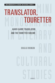 Translator, Touretter: Avant-Garde Translation and the Touretter Sublime by Douglas Robinson, 9789004689398