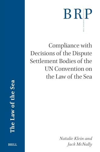 Compliance with Decisions of the Dispute Settlement Bodies of the UN Convention on the Law of the Sea by Natalie Klein, Jack McNally, 9789004689893