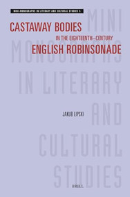 Castaway Bodies in the Eighteenth-Century English Robinsonade by Jakub Lipski, 9789004690455
