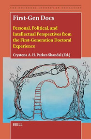 First-Gen Docs (Personal, Political, and Intellectual Perspectives from the First-Generation Doctoral Experience) by Crystena A. H. Parker-Shandal, 9789004690486