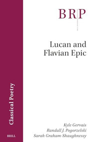 Lucan and Flavian Epic by Kyle Gervais, Randall Pogorzelski, Sarah Graham-Shaughnessy, 9789004690691