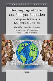 The Language of TESOL and Bilingual Education (An Expanded Glossary of Key Terms and Concepts) by Alissa Blair, Anneliese Cannon, Janet Penner-Williams, Roseli Marqueti Matos Franco, 9789004692060
