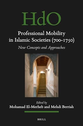 Professional Mobility in Islamic Societies (700-1750) (New Concepts and Approaches) by Mohamad El-Merheb, Mehdi Berriah, 9789004695955