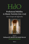 Professional Mobility in Islamic Societies (700-1750) (New Concepts and Approaches) by Mohamad El-Merheb, Mehdi Berriah, 9789004695955