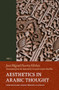 Aesthetics in Arabic Thought (from Pre-Islamic Arabia through al-Andalus) by Consuelo López-Morillas, José Miguel Puerta-Vilchez, 9789004695979