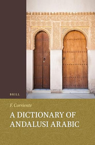 A Dictionary of Andalusi Arabic by Federico Corriente, 9789004696006