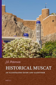 Historical Muscat (An Illustrated Guide and Gazetteer) by John Peterson, 9789004696013