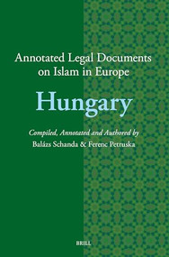 Annotated Legal Documents on Islam in Europe: Hungary by Balázs Schanda, Ferenc Petruska, 9789004697379