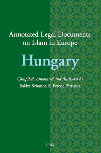 Annotated Legal Documents on Islam in Europe: Hungary by Balázs Schanda, Ferenc Petruska, 9789004697379
