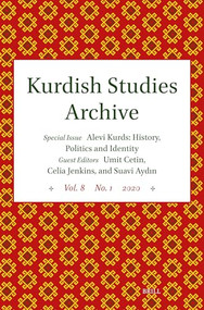 Kurdish Studies Archive (Vol. 8 No. 1 2020. Special Issue: Alevi Kurds: History, Politics and Identity) by Umit Cetin, Celia Jenkins, Suavi Aydın, 9789004700352