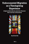 Undocumented Migration as a Theologizing Experience (Religious Stories Korean American Dreamers Tell in the Face of Uncertainty) by Eunil David Cho, 9789004704046