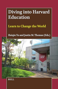 Diving into Harvard Education (Learn to Change the World) by Haiqin Yu, Justin Michael Thomas, 9789004704756