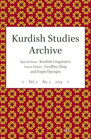 Kurdish Studies Archive (Vol. 2 No. 2 2014. Special Issue: Kurdish Linguistics) by Geoffrey Haig, Ergin Öpengin, 9789004706545