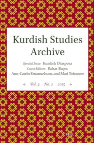 Kurdish Studies Archive (Vol. 3 No. 2 2015. Special Issue: Kurdish Diaspora) by Bahar Başer, Mari Toivanen, Ann-Catrin Emanuelsson, 9789004706583