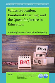 Values, Education, Emotional Learning, and the Quest for Justice in Education by Yusef Waghid, Ahoud Al-Asfour, 9789004706774