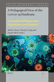 A Pedagogical View of the COVID-19 Pandemic (International Perspectives, Experiences, and Analysis) by Ruth G. Kane, Cheryl J. Craig, Juanjo Mena, 9789004710122