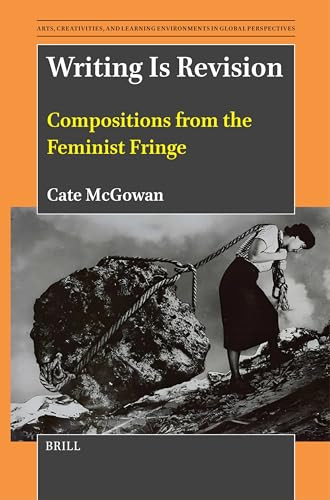Writing Is Revision (Compositions from the Feminist Fringe) by Cate McGowan, 9789004712355