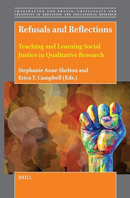Refusals and Reflections (Teaching and Learning Social Justice in Qualitative Research) by Stephanie Anne Shelton, Erica T. Campbell, 9789004712829