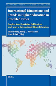 International Dimensions and Trends in Higher Education in Troubled Times by Lizhou Wang, Philip G. Altbach, Hans de Wit, 9789004713888