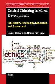 Critical Thinking in Moral Development (Philosophy, Psychology, Education, and Assessment) by Daniel Fasko Jr, Frank Fair, 9789004714038