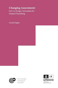 Changing Assessment (How to Design Curriculum for Human Flourishing) by Conrad Hughes, 9789004714182