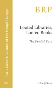 Looted Libraries, Looted Books (The Swedish Case) by Peter Sjökvist, 9789004715660