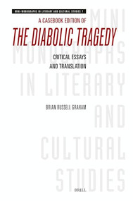 A Casebook Edition of The Diabolic Tragedy (Critical Essays and Translation) by Brian Russell Graham, 9789004720619