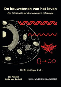 De bouwstenen van het leven (Een introductie tot de moleculaire celbiologie, 4e rev. editie) (Dutch; Flemish Edition) by Jan Prinsen, Feike R. van der Leij, 9789004720855