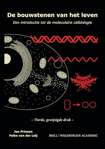 De bouwstenen van het leven (Een introductie tot de moleculaire celbiologie, 4e rev. editie) (Dutch; Flemish Edition) by Jan Prinsen, Feike R. van der Leij, 9789004720855