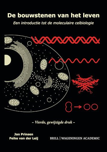 De bouwstenen van het leven (Een introductie tot de moleculaire celbiologie, 4e rev. editie) (Dutch; Flemish Edition) by Jan Prinsen, Feike R. van der Leij, 9789004720855