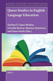 Queer Studies in English Language Education by Esteban F. López-Medina, Griselda Beacon, Mariano Quinterno, Xiana Sotelo, 9789004721623