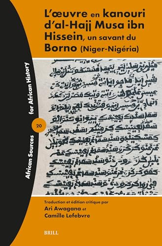 L'œuvre en kanouri d'al-Hajj Musa ibn Hissein, un savant du Borno (Niger-Nigéria) (French Edition) by Ari Awagana, Camille Lefebvre, 9789004724020