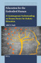 Education for the Embodied Human (A Contemporary Understanding on Human Nature for Holistic Education) by Akhil Kumar Singh, 9789004724358