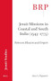 Jesuit Missions in Coastal and South India (1543-1773) (Between Mission and Empire) by Ines G. Županov, 9789004727021