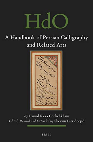 A Handbook of Persian Calligraphy and Related Arts by Shervin Farridnejad, Rebecca Stengel, Hamid Reza Ghelichkhani, 9789004729537