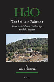 The Shīʿīs in Palestine (From the Medieval Golden Age until the Present) (Arabic Edition) by Yaron Friedman, 9789004729582
