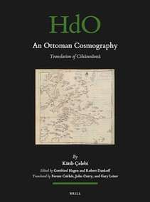 An Ottoman Cosmography (Translation of Cihānnümā) by Gottfried Hagen, Robert Dankoff, Ferenc Csirkés, John Curry, Gary Leiser, Kātib Çelebi, 9789004729629